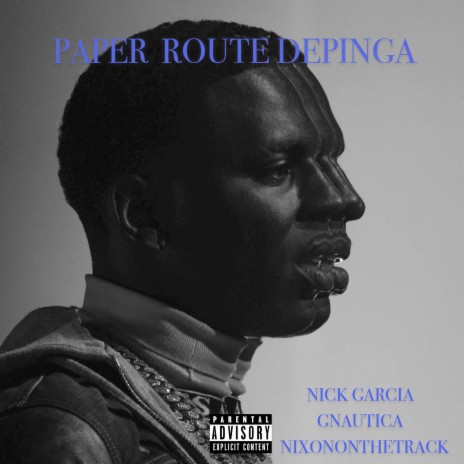Paper route depinga ft. Gnautica & Nixononthetrack