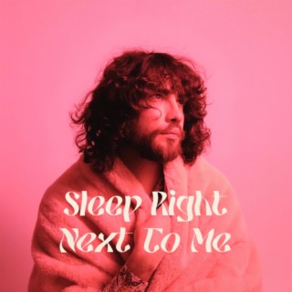 Sleep Right Next To Me lyrics | Boomplay Music