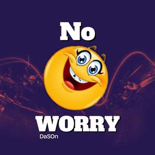 NO WORRY