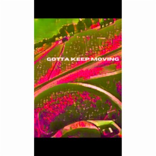 Gotta Keep Moving