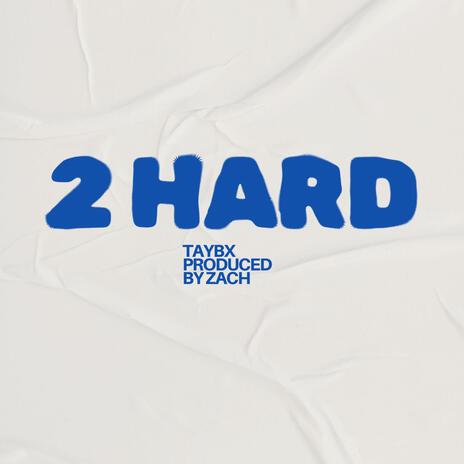 2 Hard | Boomplay Music