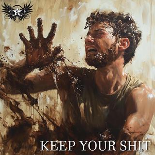 KEEP YOUR SHIT