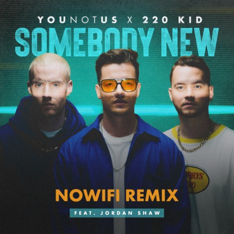 Somebody New (nowifi Remix) ft. 220 KID & Jordan Shaw | Boomplay Music