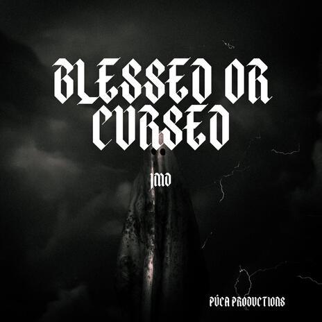 Blessed or Cursed | Boomplay Music