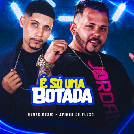 É Só uma Botada ft. Nunes Music | Boomplay Music