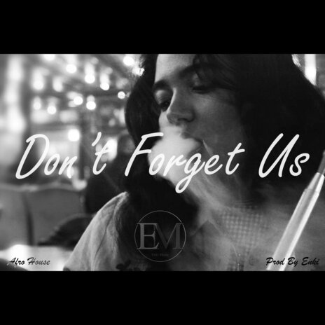 Don't Forget Us | Boomplay Music