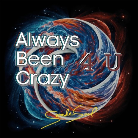 Always Been Crazy 4 U | Boomplay Music