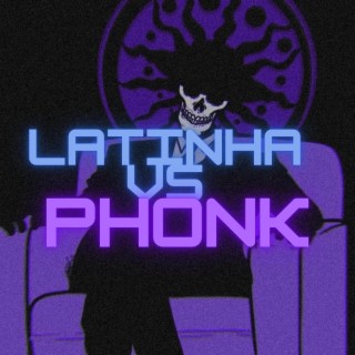LATINHA VS PHONK