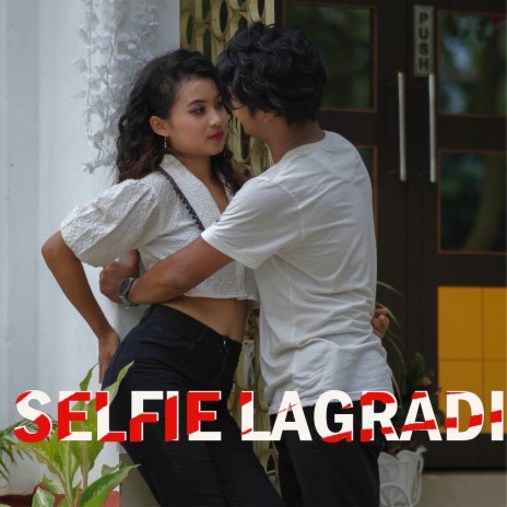 Selfie Lagradi ft. Anjali Reang | Boomplay Music