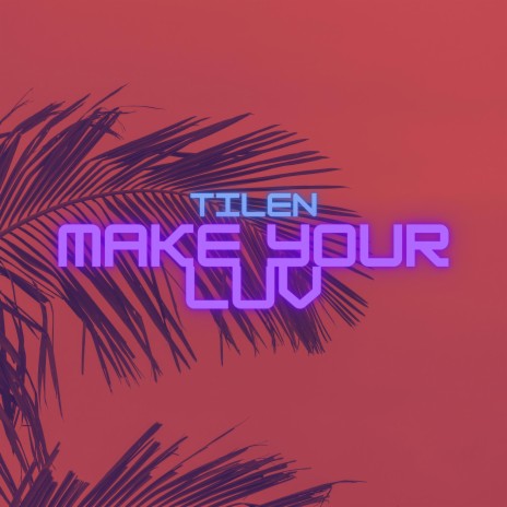 Make Your Luv | Boomplay Music