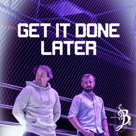 Get It Done Later | Boomplay Music