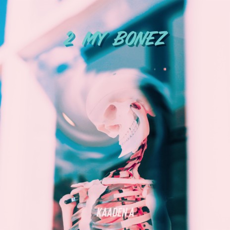 2 My Bonez | Boomplay Music