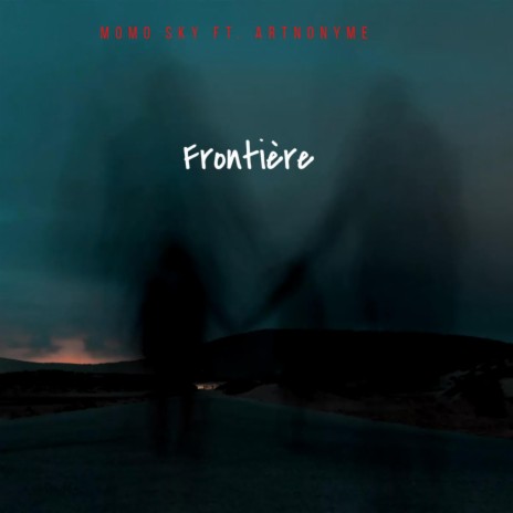 Frontière ft. Artnonyme