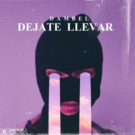 Dejate Llevar | Boomplay Music