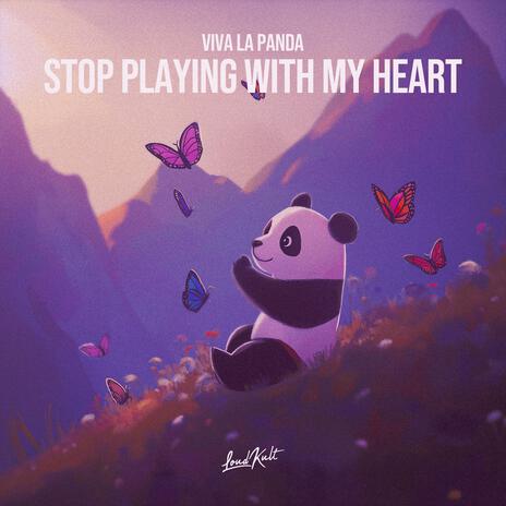 Stop Playing With My Heart | Boomplay Music