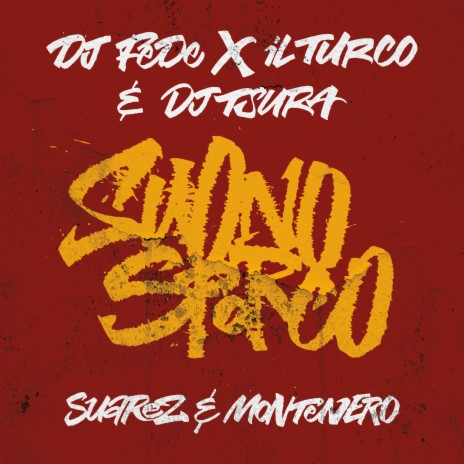 Suono Sporco (Reloaded Version) ft. Il Turco, DJ Tsura, Suarez & Montenero | Boomplay Music