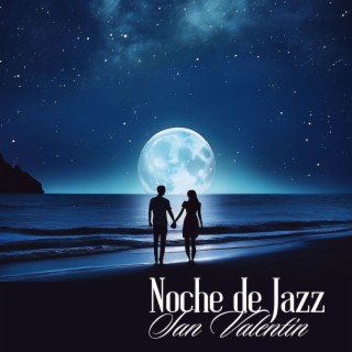 Noche de Jazz San Valentín - Jazz Instrumental Romántico para la Cena de San Valentín y Romance