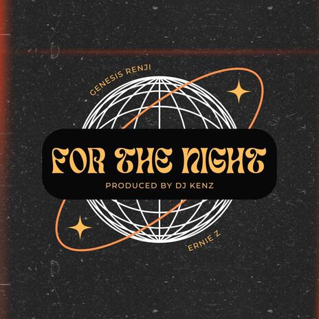 For The Night ft. Ernie Z | Boomplay Music