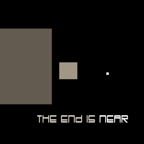 THE END IS NEAR | Boomplay Music