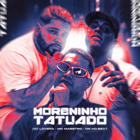 Moreninho Tatuado ft. MC MAESTRO & Mc Lovera | Boomplay Music