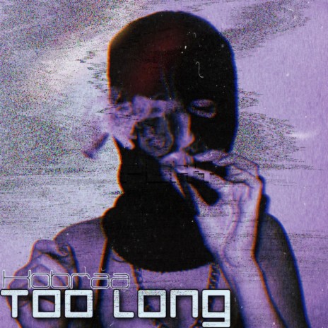 .too.long. | Boomplay Music