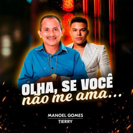 Olha, Se Você Não Me Ama ft. Tierry | Boomplay Music