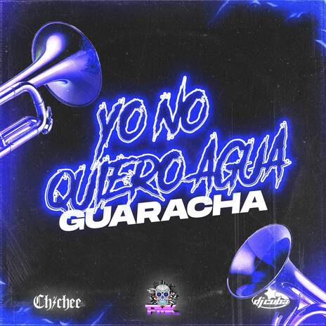 YO NO QUIERO AGUA (GUARACHA) ft. DJ Pirata & Chichee | Boomplay Music