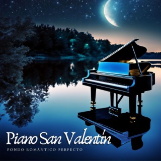 Piano San Valentín - Música de Piano para San Valentín, Fondo Romántico Perfecto Restaurante