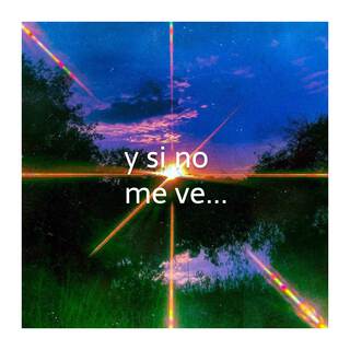 y si no me ve...