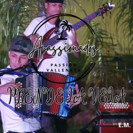 PRENDE LA VELA -APASSIONADOS EN VIVO- (En vivo) | Boomplay Music