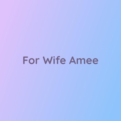 For Wife Amee | Boomplay Music