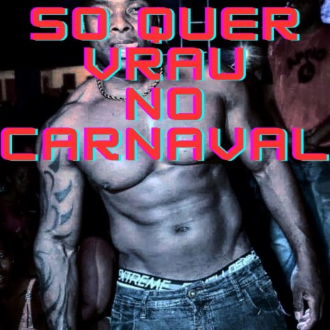 SO QUER VRAU NO CARNAVAL | Boomplay Music