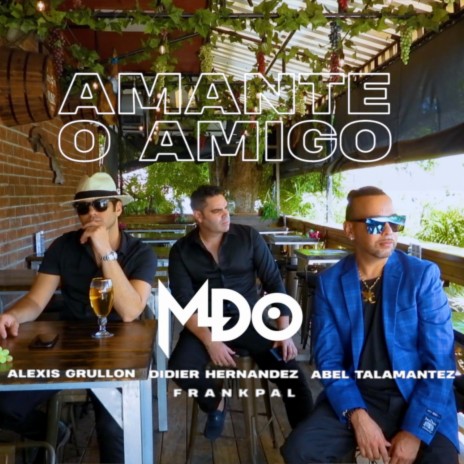 Amante O Amigo ft. Didier Hernandez, FrankPal, Abel Talamantez & Alexis Grullon | Boomplay Music