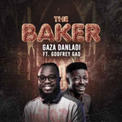 The Baker ft. Godfrey Gad | Boomplay Music