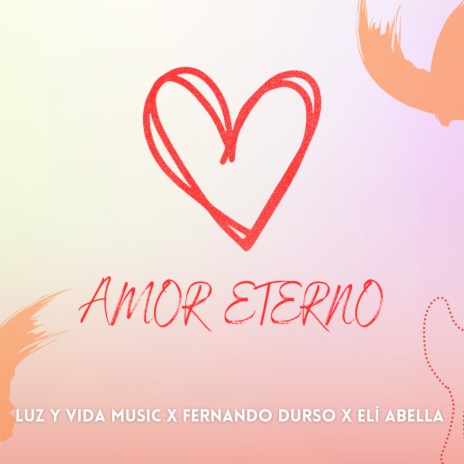 Amor Eterno ft. Fernando Durso & Elí Abella | Boomplay Music