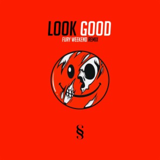 Look Good (Fury Weekend Version)