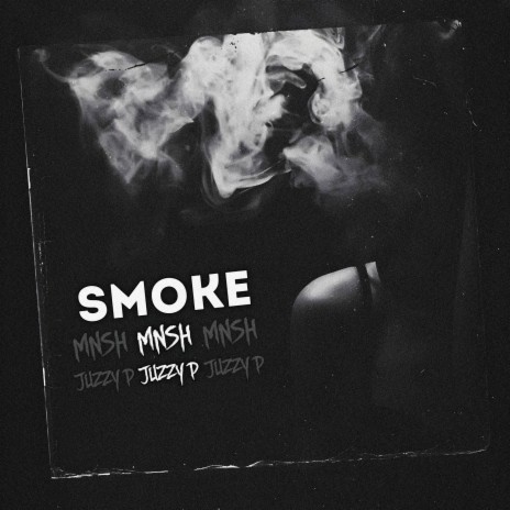 Smoke ft. Juzzy P