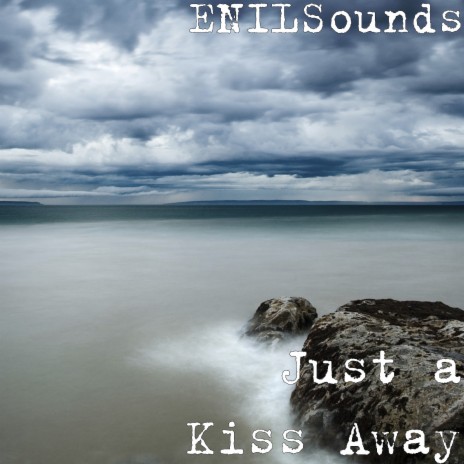 Just a Kiss Away | Boomplay Music