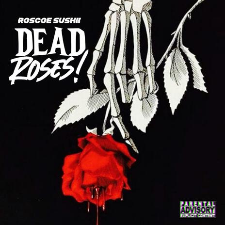 DEAD ROSES! | Boomplay Music