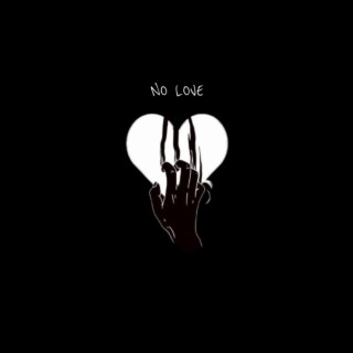 NO LOVE lyrics | Boomplay Music