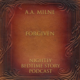 Forgiven - Written by A.A. Milne