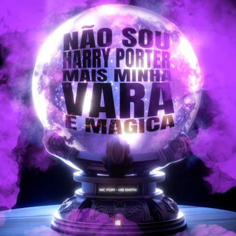 Não Sou Harry Porter Mais Minha Vara É Mágica ft. Love Funk & Dj Hb Smith | Boomplay Music