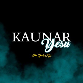 Kaunar Yesu lyrics | Boomplay Music