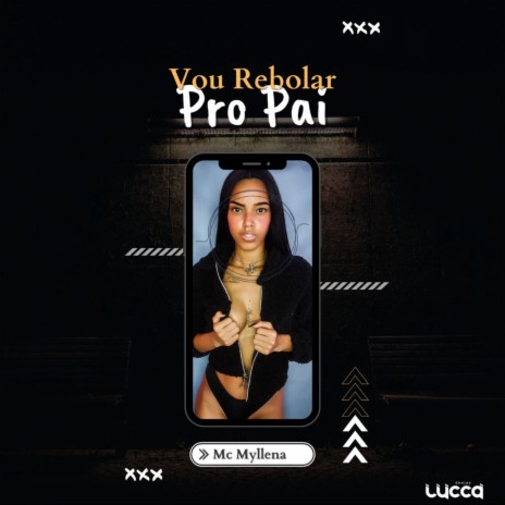 Vou Rebolar pro Pai ft. Mc Myllena | Boomplay Music