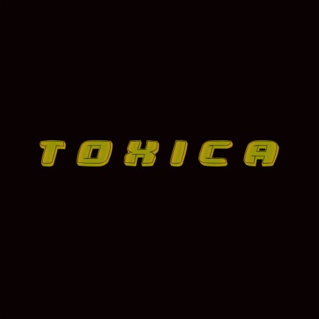 Toxica | Boomplay Music