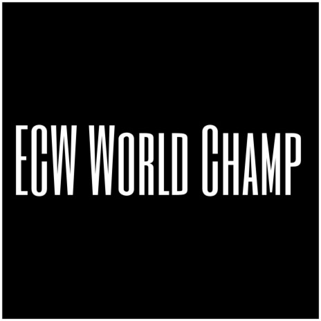 ECW World Champ | Boomplay Music