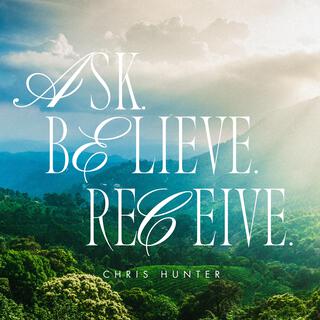 Ask.Believe.Receive