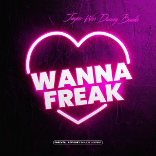 WANNA FREAK