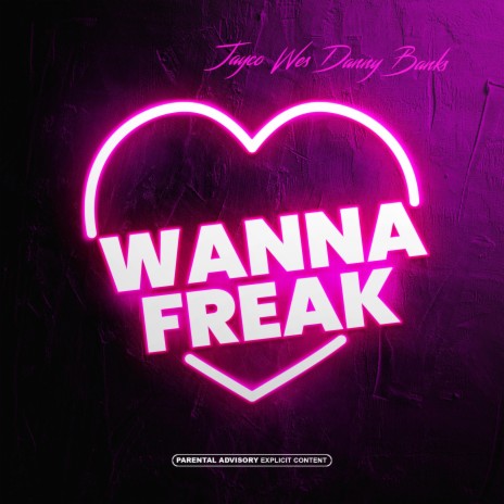 WANNA FREAK ft. Danny Banks | Boomplay Music