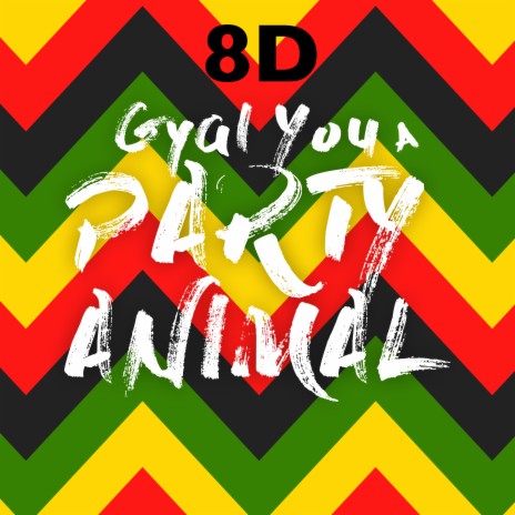 Gyal you a party animal (8D) | Boomplay Music